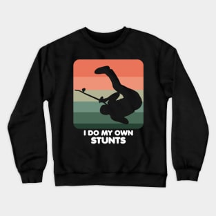 I Do My Own Stunts Funny Skateboard Skate Gift design Crewneck Sweatshirt